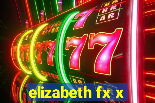 elizabeth fx x